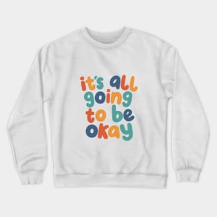 It's All Going to Be Okay by The Motivated Type in red yellow blue and green Crewneck Sweatshirt